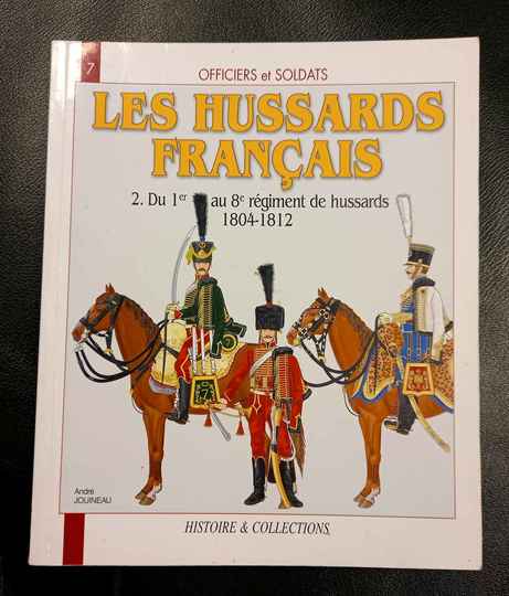 Les hussards Français - Tome 2 N°7- Collection Officiers Et Soldats. Du 1 er au 8 ème régiment : 1804-1812
