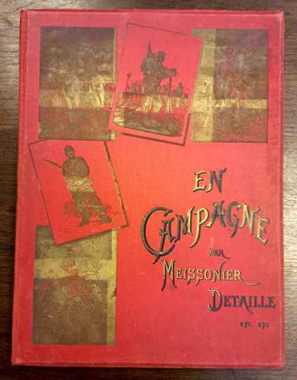 En campagne: Meissonier, Detaille et A. De Neuville Auteur Jules Richard