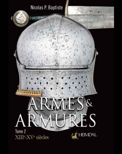 Armes et armures, tome 1, VIème- XII ème siècle. Nicolas P. Baptiste et D Bouet, Éditions Heimdal. - copie
