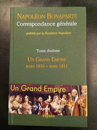 Napoleon bonaparte, correspondance générale. Tome, dixième. Un grand Empire - Mars 1810 à mars 1811