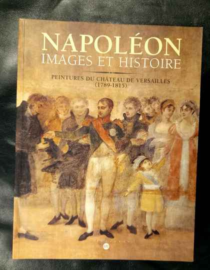 Napoleon images et histoire. Peintures du chateau de versailles (1789-1815)