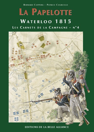 Waterloo 1815, les Carnets de la Campagne - No 4 La Papelotte . Éditions de la Belle Alliance. Couverture fatiguée