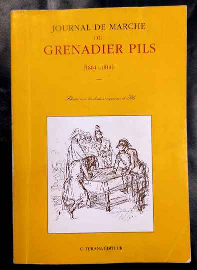 Journal de marche du grenadier Pils (1804- 1814) Terana éditeur
