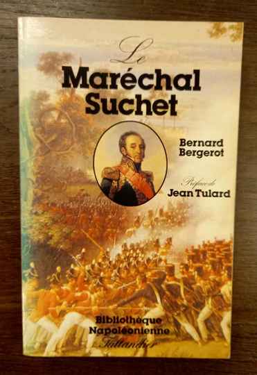 BERGEROT BERNARD – Le Maréchal Suchet, Duc d’Albuféra