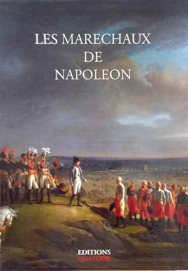 Les maréchaux de Napoléon. Éditions Quatuor: ouvrage absolument neuf, sous blister. 