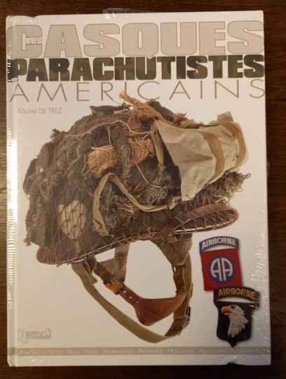 Les casques parachutistes américains. Michel de Trez