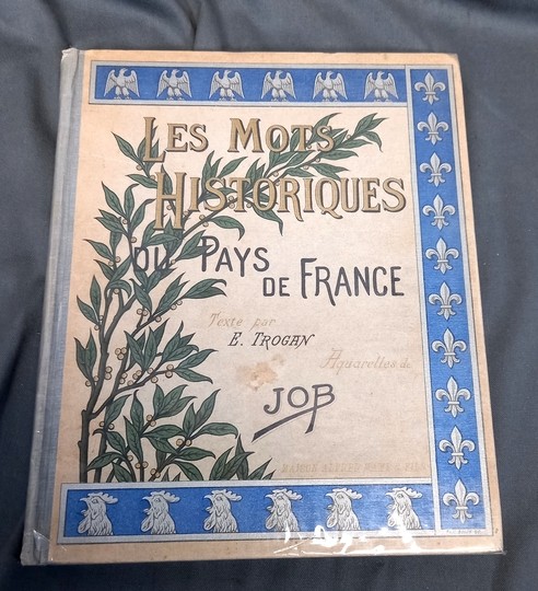 Mots historiques du pays de France. Dessins de Job 1928. Texte par Trogan
