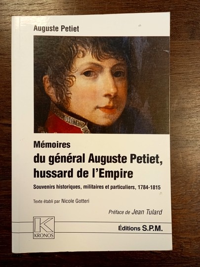 Mémoires du général Auguste Petiet, hussard de l'Empire. Préface de Jean Tulard. Éditions SPM
