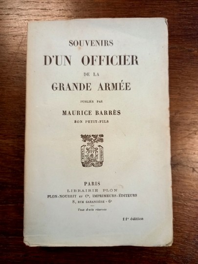 Souvenirs d'un officier de la grande Armée, publiés par son petit fils Maurice Barrès