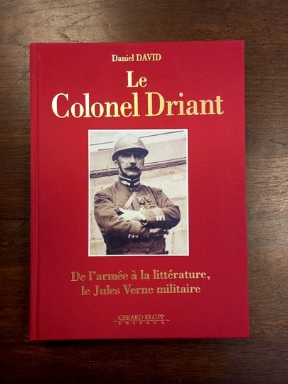 Le colonel Driant. De l'armée à la littérature. Le Jules Vernes militaire. Daniel David. 