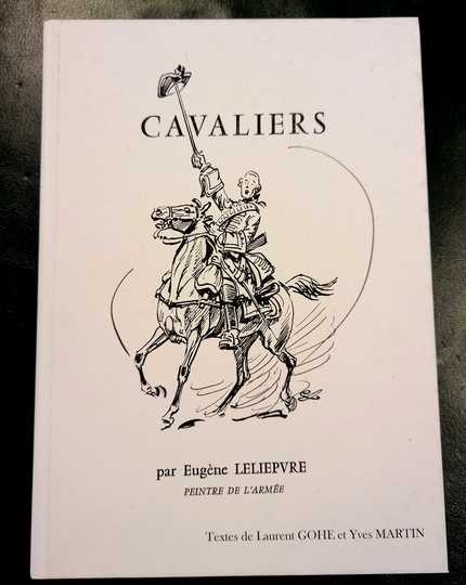 Cavaliers, par Eugène Leliepvre, peintre de l'armée. Textes de Laurent Gohe et Yves Martin